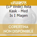 (LP Vinile) Asta Kask - Med Is I Magen vinile