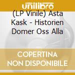 (LP Vinile) Asta Kask - Historien Domer Oss Alla vinile