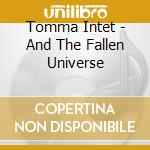 Tomma Intet - And The Fallen Universe cd