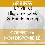 (LP Vinile) Elligton - Kalek & Handgemong vinile