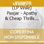 (LP Vinile) Pissjar - Apathy & Cheap Thrills (7