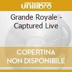 Grande Royale - Captured Live cd