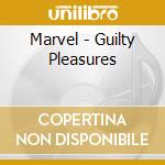 Marvel - Guilty Pleasures cd musicale