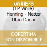 (LP Vinile) Henning - Natter Utan Dagar vinile