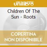 Children Of The Sun - Roots cd