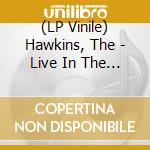 (LP Vinile) Hawkins, The - Live In The Woods lp vinile