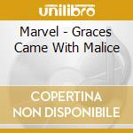 Marvel - Graces Came With Malice cd