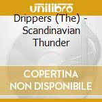 Drippers (The) - Scandinavian Thunder cd