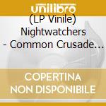 (LP Vinile) Nightwatchers - Common Crusade (Black/White Vinyl) vinile