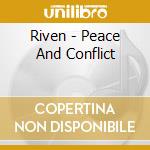 Riven - Peace And Conflict cd musicale