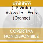 (LP Vinile) Askvader - Fenix (Orange) vinile