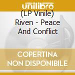 (LP Vinile) Riven - Peace And Conflict lp vinile