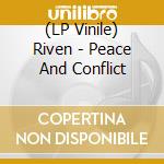 (LP Vinile) Riven - Peace And Conflict vinile