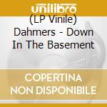 (LP Vinile) Dahmers - Down In The Basement vinile