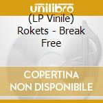 (LP Vinile) Rokets - Break Free vinile