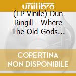 (LP Vinile) Dun Ringill - Where The Old Gods Play-Act 1 - Red lp vinile