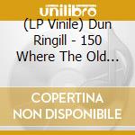 (LP Vinile) Dun Ringill - 150 Where The Old Gods Play Act 2 vinile