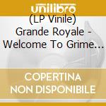 (LP Vinile) Grande Royale - Welcome To Grime Town vinile