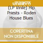 (LP Vinile) Hip Priests - Roden House Blues vinile
