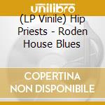 (LP Vinile) Hip Priests - Roden House Blues lp vinile