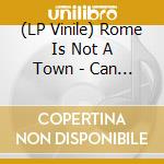 (LP Vinile) Rome Is Not A Town - Can You Feel The Rush (7') vinile