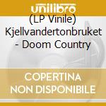 (LP Vinile) Kjellvandertonbruket - Doom Country vinile