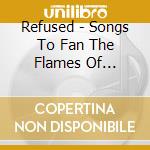 Refused - Songs To Fan The Flames Of Discontent cd