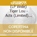 (LP Vinile) Tiger Lou - Acts (Limited) (2 Lp) vinile