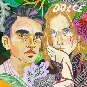 Dolce - Av Liv Och Gronska cd musicale di Dolce