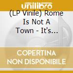 (LP Vinile) Rome Is Not A Town - It's A Dare lp vinile di Rome Is Not A Town
