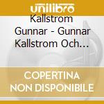 Kallstrom Gunnar - Gunnar Kallstrom Och Fridens Liljer cd