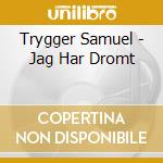 Trygger Samuel - Jag Har Dromt cd
