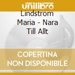 Lindstrom Maria - Nara Till Allt cd