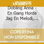 Dobling Anna - En Gang Horde Jag En Melodi, Barbro Horb cd