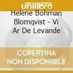 Helene Bohman Blomqvist - Vi Ar De Levande cd