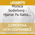Monica Soderberg - Hjartat Pa Ratta Stallet- En Uppriktig K cd musicale di Soderberg Monica