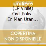 (LP Vinile) Civil Polis - En Man Utan Referenser vinile