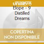 Elope - 9 Distilled Dreams cd musicale di Elope
