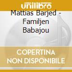 Mattias Barjed - Familjen Babajou cd
