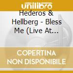 Hederos & Hellberg - Bless Me (Live At Goteborgs Konserthus)