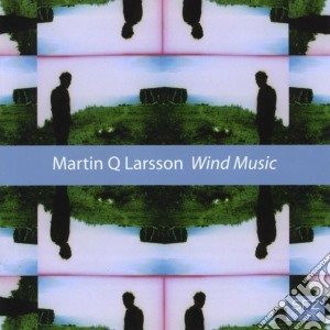 Martin Q Larsson - Wind Music cd musicale di Martin Q Larsson