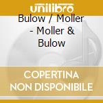 Bulow / Moller - Moller & Bulow cd