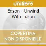 Edson - Unwind With Edson cd