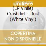 (LP Vinile) Crashdiet - Rust (White Vinyl) vinile