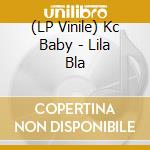 (LP Vinile) Kc Baby - Lila Bla lp vinile di Kc Baby