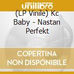 (LP Vinile) Kc Baby - Nastan Perfekt vinile