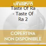 Taste Of Ra - Taste Of Ra 2 cd