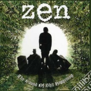 Zen - The Sound Of Shit Happening cd musicale di Zen