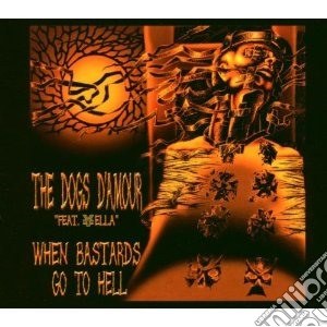 Dogs D'Amour - When Bastards Go To Hell cd musicale di Dogs d amour