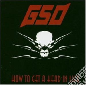 G.S.O. - How To Get A Head In Life cd musicale di G.S.O.